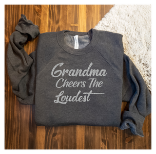 Grandma Cheers The Loudest Crewneck Sweatshirt - More Color Options