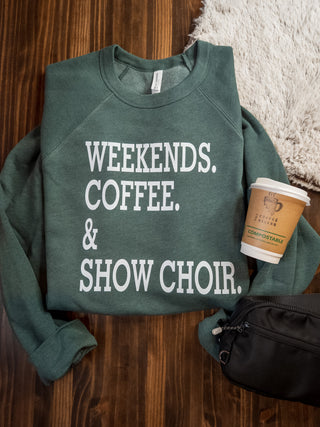 Weekends Coffee & Show Choir Heather Forest Crewneck Sweatshirt