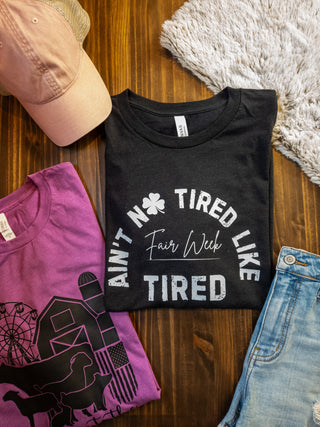 Ain't No Tired Like Fair Week Tired Heather Black Tee