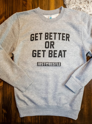 Get Better or Get Beat Wrestling Gray Plush Crewneck Sweatshirt
