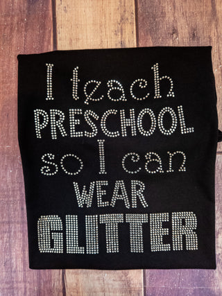 I Teach Preschool So I Can Wear Glitter Rhinestone Black Tee
