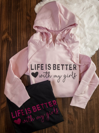 Life Is Better With My Girls Pink Hooded Sweatshirt