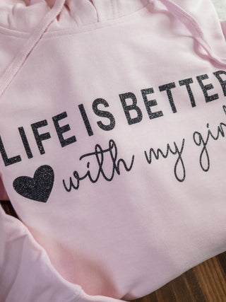 Life Is Better With My Girls Pink Hooded Sweatshirt