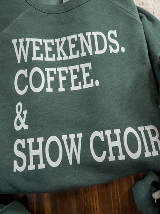 Weekends Coffee & Show Choir Heather Forest Crewneck Sweatshirt