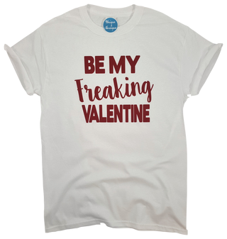 Be My Freaking Valentine Graphic Tee