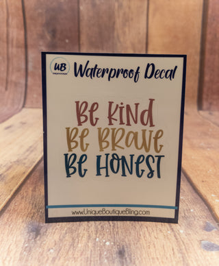 Be Kind Be Brave Be Honest Decal