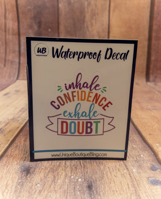 Inhale Confidence Exhale Doubt Decal